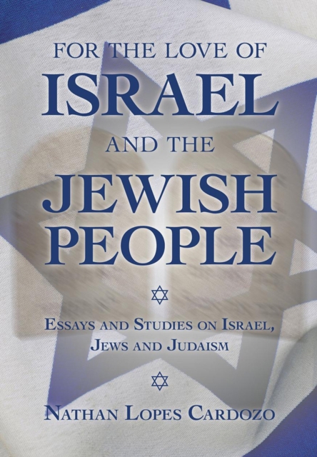 For the Love of Israel and the Jewish People : Essays and Studies on Israel, Jews and Judaism, Hardback Book
