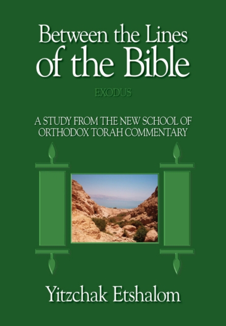 Between the Lines of the Bible: Exodus : A Study from the New School of Orthodox Torah Commentary, Hardback Book