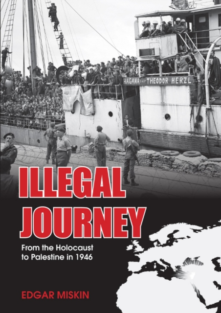 Illegal Journey : From the Holocaust to Palestine in 1946, Paperback / softback Book