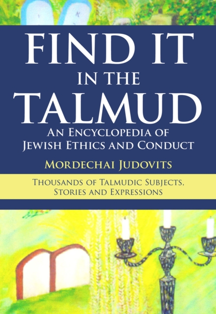Find it in the Talmud : An Encyclopedia of Jewish Ethics and Conduct, Hardback Book