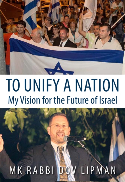 To Unify a Nation : My Vision for the Future of Israel, Hardback Book