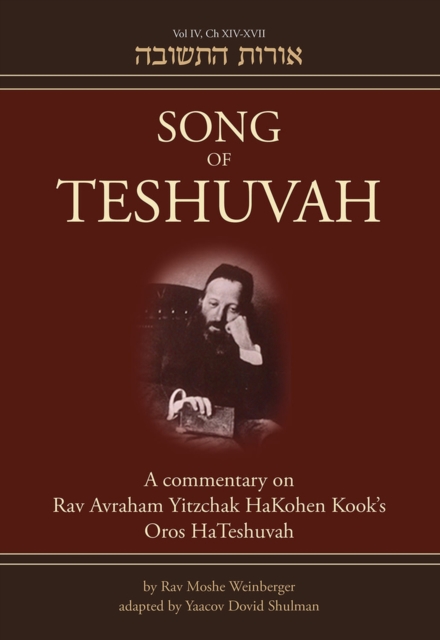 Song of Teshuvah: Book Four : A Commentary on Rav Avraham Yitzchak HaKohen Kook's Oros HaTeshuvah, Hardback Book