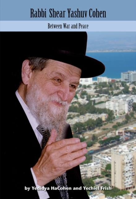 Rabbi Shear Yashuv Cohen Volume 5 : Between War and Peace, Hardback Book