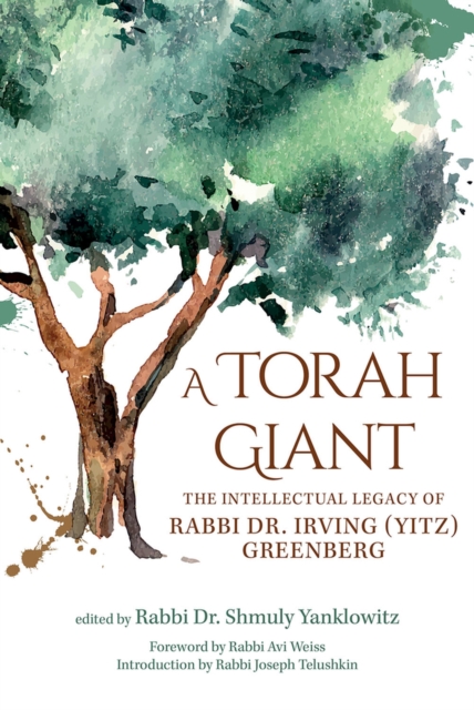 A Torah Giant : The Intellectual Legacy of Rabbi Dr. Irving (Yitz) Greenberg, Hardback Book