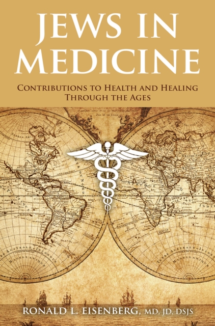 Jews in Medicine : Contributions to Health and Healing Through the Ages, Hardback Book