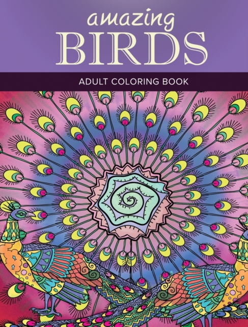 Amazing Birds : Adult Coloring Book, Hardback Book