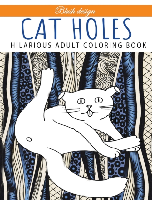 Cat Holes : Hilarious Adult Coloring Book: Coloring book, Hardback Book