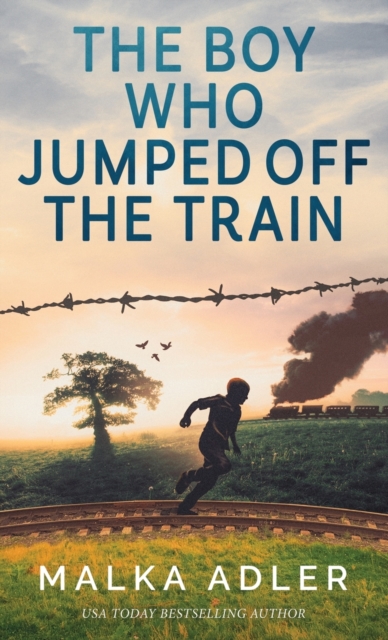 The Boy Who Jumped off the Train, Hardback Book