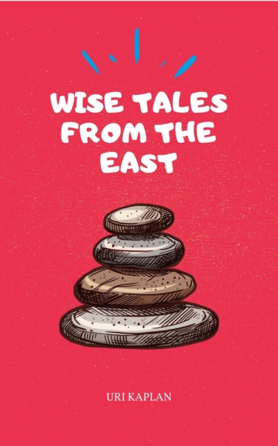 Wise Tales From the East : The Essential Collection, Hardback Book