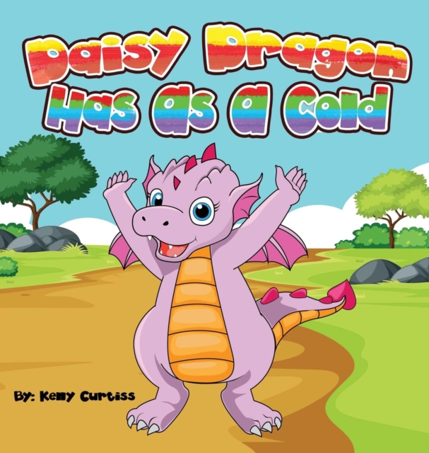 Daisy Dragon Has as a Cold : Bedtime Books for Kids, Hardback Book