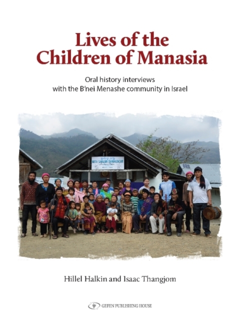 The Lives of the Children of Manasia : Oral History Interviews with the Bnei Menashe Community in Israel, Paperback / softback Book