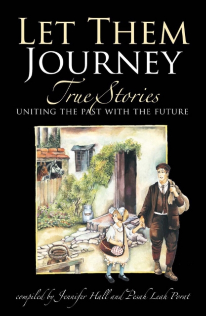 Let Them Journey : True Stories Uniting the Past with the Future, Hardback Book