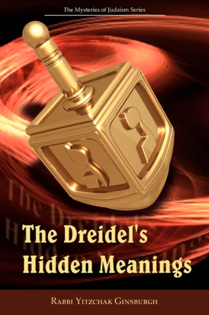 The Dreidel's Hidden Meanings (The Mysteries of Judaism Series), Paperback / softback Book