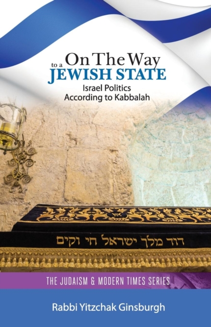 On the Way to a Jewish State : Israel Politics According to Kabbalah, Paperback / softback Book