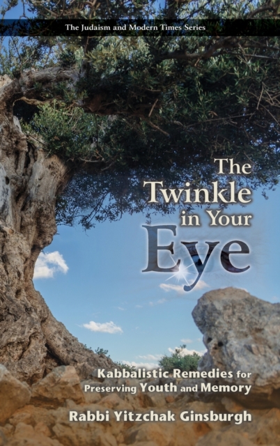 The Twinkle in Your Eye : Kabbalistic Remedies for Preserving Youth and Memory, Hardback Book