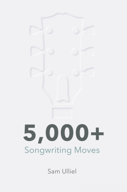 5,000+ Songwriting Moves : To Get Your Creative Juices Flowing, Paperback / softback Book