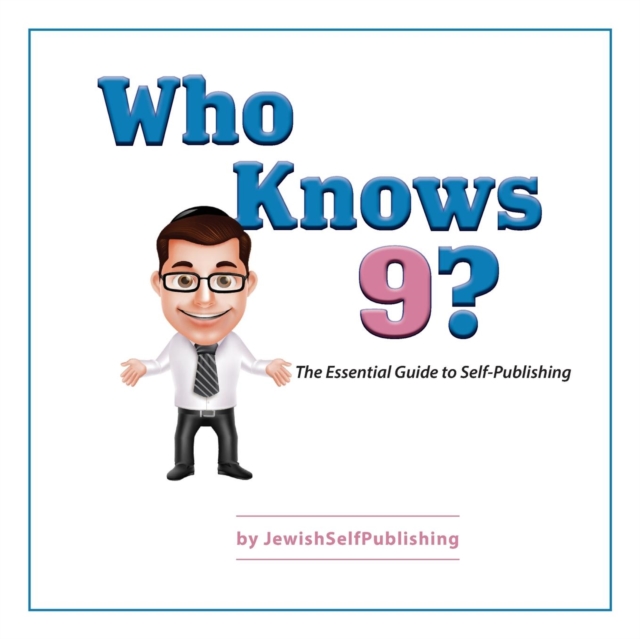 Who Knows 9? : The Essential Guide to Self-Publishing, Paperback / softback Book