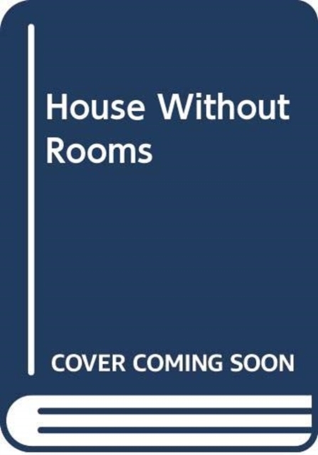 HOUSE WITHOUT ROOMS,  Book