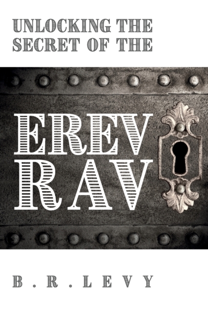 Unlocking the Secret of the Erev Rav : The Mixed Multitude in Jewish Kabbalah, Paperback / softback Book