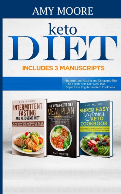 Keto Diet Includes 3 Manuscripts : intermittent fasting and ketogenic diet Book 2- The Vegan Keto Diet Meal Plan Book 3- Super Easy Vegetarian Keto Cookbook, Paperback / softback Book