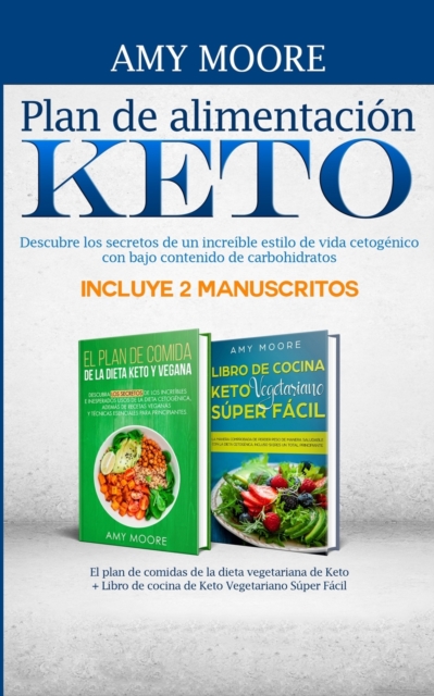 Plan de alimentacion Keto Incluye 2 Manuscritos El plan de comidas de la dieta vegetariana de Keto + Libro de cocina de Keto Vegetariano Super Facil : Descubre los secretos de un increible estilo de v, Paperback / softback Book