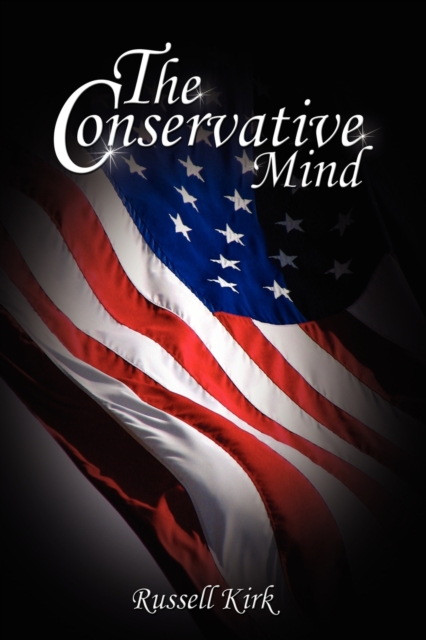 The Conservative Mind : From Burke to Eliot, Paperback / softback Book