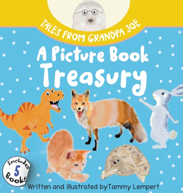 Tales from Grandpa Joe, A Picture Book Treasury : A collection of stories to help kids with social emotional learning and feelings for ages 4-8, Hardback Book