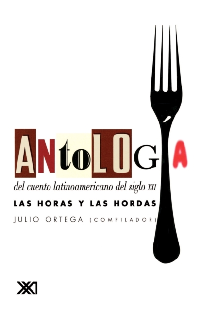 Antologia del Cuento Latinoamericano del Siglo XXI. Las Horas y Las Hordas, Paperback / softback Book