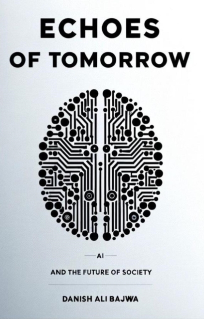 Echoes of Tomorrow : AI and the Future of Society, EPUB eBook