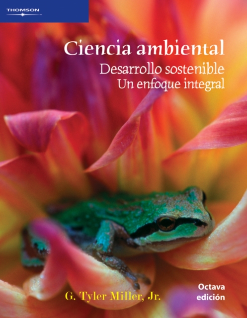 Ciencia ambiental : DESARROLLO SOSTENIBLE. UN ENFOQUE INTEGRAL, Paperback / softback Book