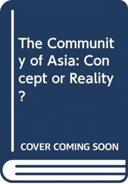 The Community of Asia : Concept or Reality?, Paperback / softback Book
