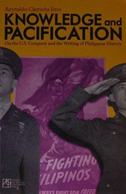 Knowledge and Pacification : On the U.S. Conquest and the Writings of Philippine History, Paperback / softback Book