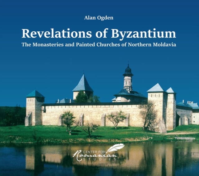 Revelations of Byzantium : The Monasteries and Painted Churches of Northern Moldavia, Hardback Book