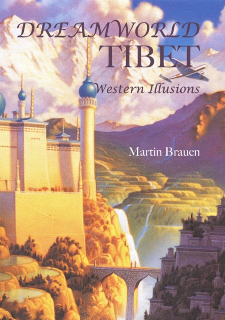 Dreamworld Tibet: Western Illusions, Hardback Book