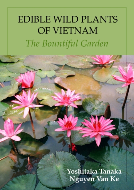 Edible Wild Plants Of Vietnam: The Bountiful Garden, Paperback / softback Book