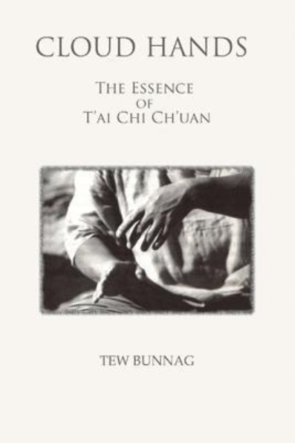 Cloud Hands : The Essence of T'ai Chi Ch'uan, Hardback Book