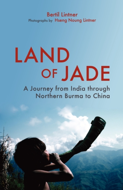 Land Of Jade: A Journey From India Through Northern Burma To China, Paperback / softback Book
