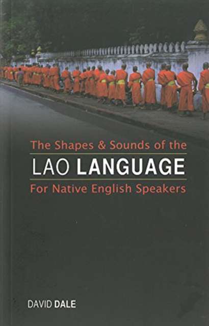 The Shapes And Sounds Of The Lao Language : For Native English Speakers, Paperback / softback Book