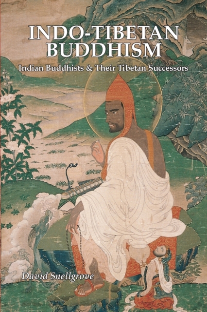 Indo-Tibetan Buddhism : Indian Buddhists and Their Tibetan Successors, Paperback / softback Book