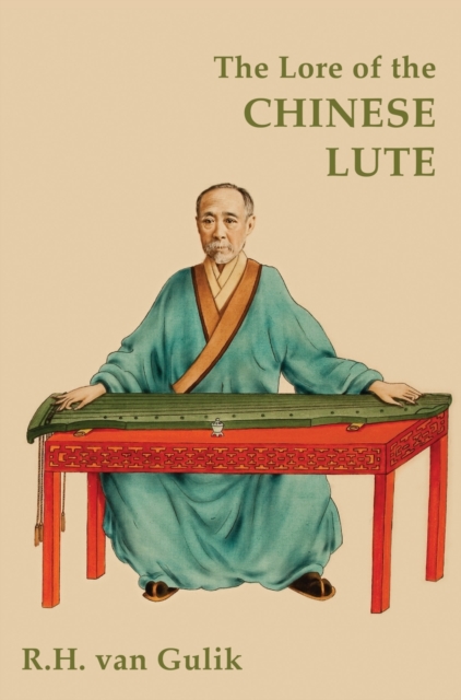 The Lore of the Chinese Lute, Hardback Book