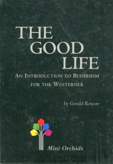 Good Life, The: An Introduction To Buddhism For The Westerner, Paperback / softback Book
