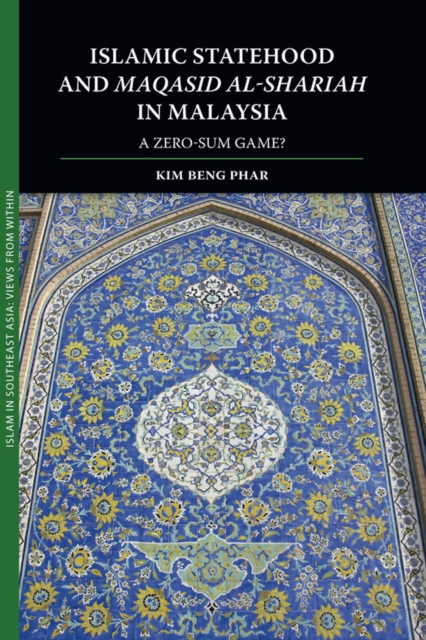 Islamic Statehood and Maqasid al-Shariah in Malaysia : A Zero-Sum Game?, Paperback / softback Book