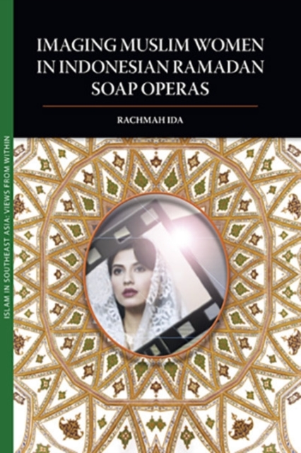 Imaging Muslim Women in Indonesian Ramadan Soap Operas, Paperback / softback Book