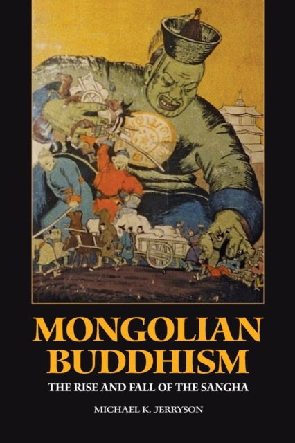 Mongolian Buddhism : The Rise and Fall of the Sangha, Paperback / softback Book