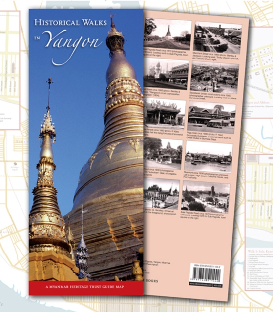 Historical Walks in Yangon : A Myanmar Heritage Trust Guide Map, Paperback / softback Book