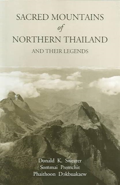 Sacred Mountains of Northern Thailand : And Their Legends, Paperback / softback Book