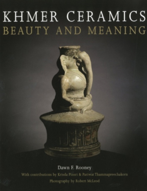 Khmer Ceramics : Beauty and Meaning, Hardback Book