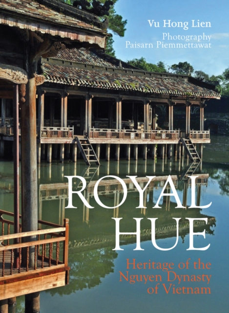 Royal Hue : Heritage of the Nguyen Dynasty of Vietnam, Paperback / softback Book