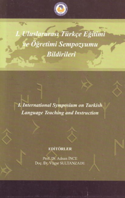 International Symposium on Turkish Language Teaching and Instruction : I Ulusararasi Turkce Egitimi Ve Ogretimi Sempozyumu Bilbirileri, Paperback Book