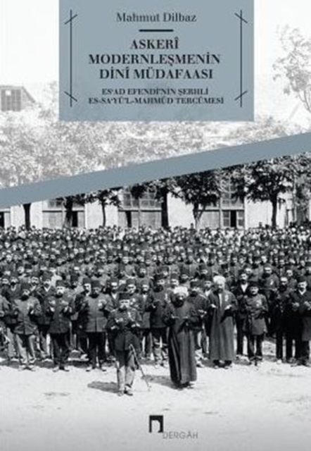 Askeri Modernlesmenin Dini Mudafaasi : Es'ad Efendi'nin Serhli Es-Sa'yu'l-Mahmud Tercumesi, Paperback / softback Book
